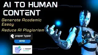 AI to Human Content | Generate Academic essay | Reduce AI plagiarism | papertyper |AI essay detector