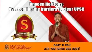 Unseen Horizons: Overcoming the challenges to clear UPSC 2024 | Ajay R Raj | AIR 730 | Shankar IAS