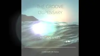 The Groove Dispensary (Episode 30)- Chill out music, downtempo music, house music DJ mix