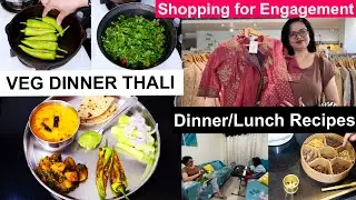 Engagement की Shopping | Veg Dinner Thali Idea | Making Favourite Dinner/Lunch Recipes | Guest Menu