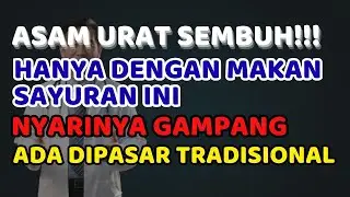ASAM URAT dan REMATIK HILANG‼️5 SAYURAN INI TERNYATA OBAT ALAMI‼️