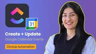 Google Calendar Automation in ClickUp | Create & Edit Events Automatically