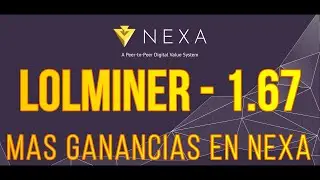 LOLMINER 1.67 - MAS RENDIMIENTO Y GANANCIAS EN NEXA - TUTORIAL - #cryptomining  #nexa #lolminer