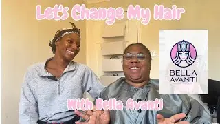 Let's Change My Hair with Bella Avanti