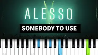 Alesso - Somebody To Use  (Piano Tutorial)