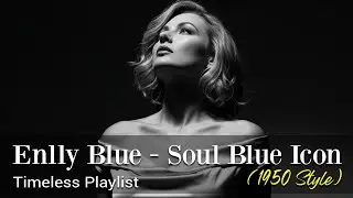 Enlly Blue – Golden Soul Blues (1950 Style) | Best Blues Songs Ever | Smooth & Timeless