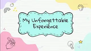 My Unforgettable Experience