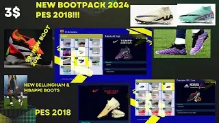 UPDATE BOOTPACK 2024 PES 2018 99+ FiX BOOTS Add. NEW BELLINGHAM , MBAPPE, VINI JR BOOT 2024 Only 3$