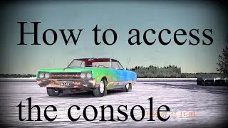 How to access the console in My Winter Car