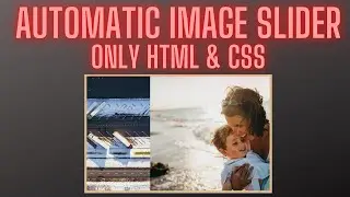 How to Create An Image Slider in HTML and CSS | Automatic Slider | Tutorial for Beginners