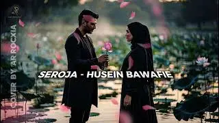 Seroja – Husein Bawafie | Arabic Slow Rock Cover | Versi Timur Tengah Paling Syahdu