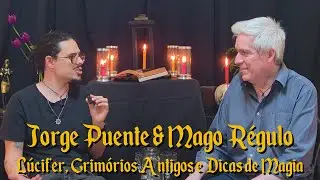 Jorge Puente & @mago.regulo: Lúcifer, Grimórios Antigos e Dicas de Magia