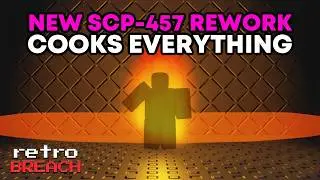 NEW SCP-457 REWORK COOKS EVERYTHING - SCP retroBreach