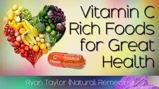 Foods Rich in: Vitamin C