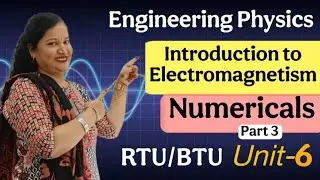 Numericals of Electromagnetism |Curl & Divergence of vector |Unit-6| Engineering Physics| Dr. Rekha