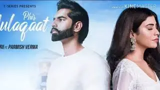 PHIR MULAAQAT mp3 Song | Parmish Verma & RII | KUNAAL-RANGON /2019 |