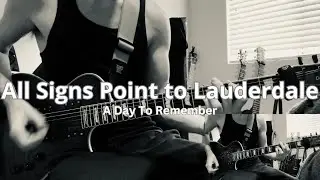 A Day To Remember | All Signs Point to Lauderdale (Guitar Cover)