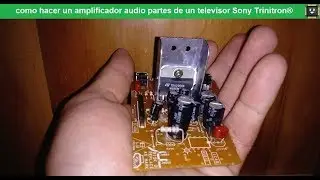 como hacer un amplificador audio partes de un televisor sony Trinitron®