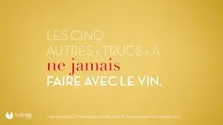 Les 5 AUTRES trucs &agrave; ne JAMAIS faire avec le vin - toutlevin.com