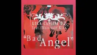 LUCA CANGINI DJ FEAT. MONIQUE KISS - BAD ANGEL (BACCARA MIX)