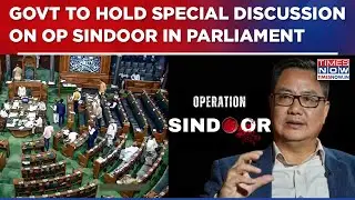 Parliament To Hold Special Discussion On Pahalgam And Op Sindoor Next Week, Confirms Kiren Rijiju