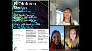 BIOfutures: Dr. Melissa Sterry in conversation with Prof. Claudia Pasquero and Maria Kuptsova.