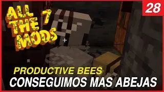 ATM 7 #28 CONSEGUIMOS MAS ABEJAS PRODUCTIVAS | MINECRAFT SERIE DE MODS