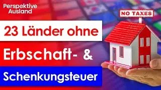 Vermeide Erbschaft- & Schenkungsteuer durch Umzug in diese Länder