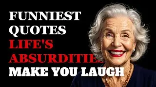 The Funniest Quotes About Life&rsquo;s Absurdities That&rsquo;ll Make You Laugh Out Loud! | Fabulous Quotes