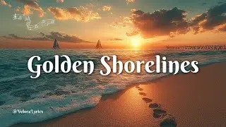 Golden Shorelines &ndash; A Dreamy Coastal Indie-Pop Anthem of Peace and Renewal | Official Lyric Video