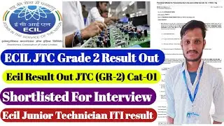 ECIL JTC Grade 2 Result Out | Ecil Junior Technician result Out | Ecil JTC GR 2  interview | Ecil