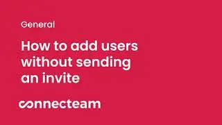 Connecteam | General | How to add users without sending an invite