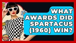 What Awards Did Spartacus (1960) Win? - I'm a 60s Baby