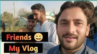 My Vlog with Friends| Dost💑 | 😍 | 2025 |@MasterShamanAli