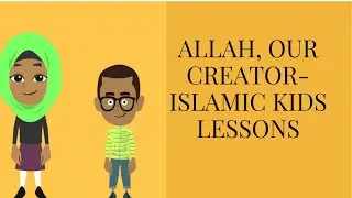 Allah , Our creator - Islamic Kids Videos