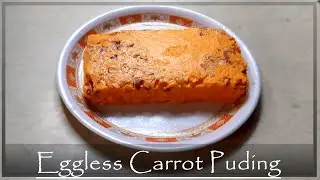 Egg-less Carrot Pudding | Without Gelatin | Without Agar - Agar Powder