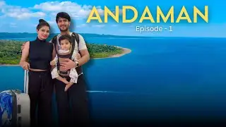 Andaman EP 1: The Adventure Begins! ✈️🌊 - Andaman Series