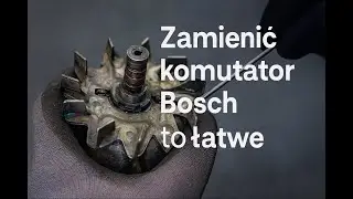 Komutator Bosch? Zamiana jest prostsza niż myślisz