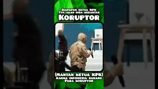 MANTAN KETUA KPK : SIAPA PUN KETUA KPK GAK AKAN BISA BERANTAS K0RUPTOR..NGERRI JUGA NEGRI INI