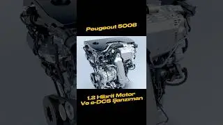 Peugeot 3008 ve 5008&rsquo;de kullanılan 1.2 Hibrit Motor ve Şanzıman Bilgileri