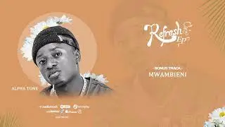 Alpha Tone  - Mwambieni ( Official Audio )