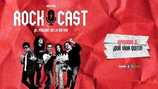ROCKCAST | EP2: &iexcl;Qu&eacute; viva Quito!