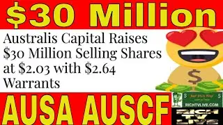 Australis Capital (AUSA) (AUSCF) Raises $30 Million Selling Shares at $2.03 with $2.64 Warrants