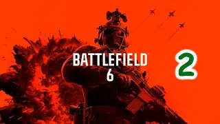 Battlefield 6 - стрим - 2 часть