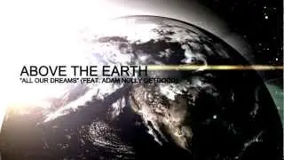 Above the Earth - All Our Dreams (feat. Adam 