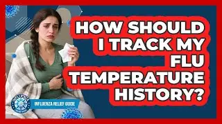 How should I track my flu temperature history?