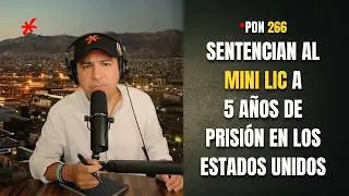 PdN 266 - SENTENCIAN AL MINI LIC A 5 AÑOS DE PRISIÓN EN LOS ESTADOS UNIDOS