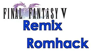 FF5 - Remix Romhack [Part 1 / 12]