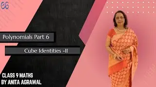 Polynomials - Part 6 (Cube Identities -II) by Anita Agrawal