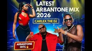 LATEST ARBANTONE MIX 2026 🔥 TRENDING CLUB & STREET BANGERS | CARLEX THE DJ 🎧